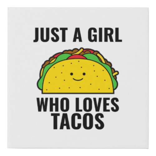 Just a girl who loves tacos funny tacos Mexican fo Faux Canvas Print