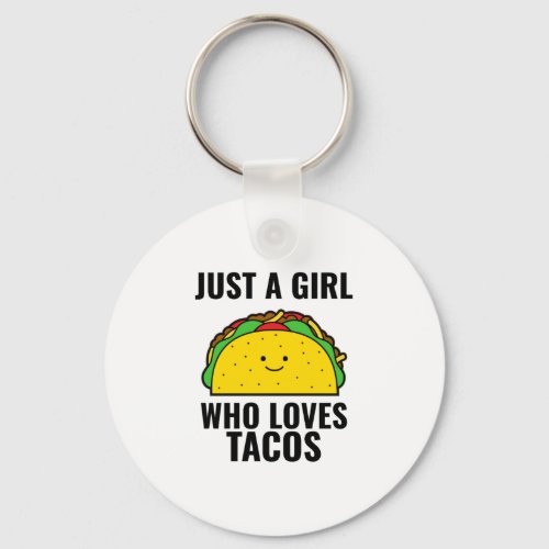 Just a girl who loves tacos funny tacos Mexican fo Keychain