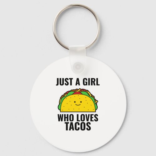 Just a girl who loves tacos funny tacos Mexican fo Keychain