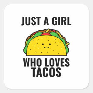 Just a girl who loves tacos funny tacos Mexican fo Square Sticker
