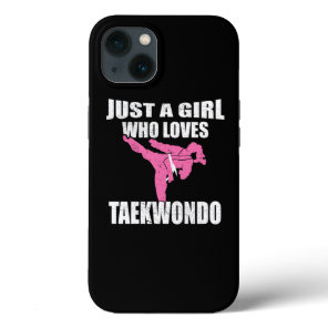 Just A Girl Who Loves Taekwondo Martial Arts Gift iPhone 13 Case