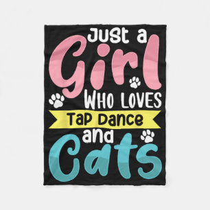 Just A Girl Who Loves Tap Dance And Cats Dancing  Fleece Blanket
