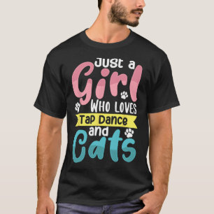 Just A Girl Who Loves Tap Dance And Cats Dancing  T-Shirt