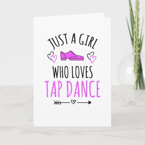 Just A Girl Who Loves Tap Dance Gifts Tap Dancer Card
