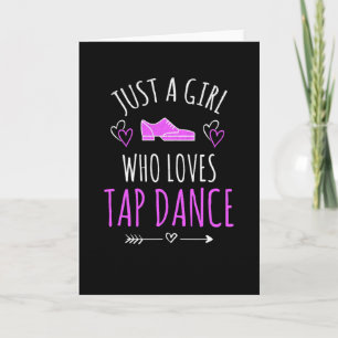 Just A Girl Who Loves Tap Dance Gifts Tap Dancer Card