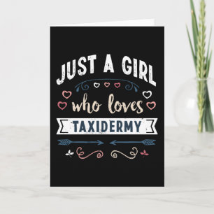 Just a Girl who loves Taxidermy Funny Gifts Card
