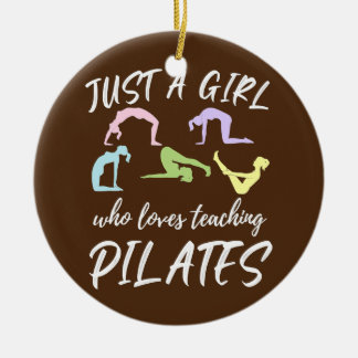 Just A Girl Who Loves Teaching Pilates Pilate Ceramic Ornament