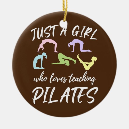 Just A Girl Who Loves Teaching Pilates Pilate Ceramic Ornament