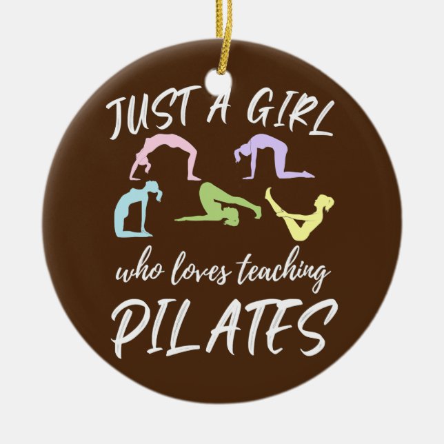 Just A Girl Who Loves Teaching Pilates Pilate Ceramic Ornament (Front)