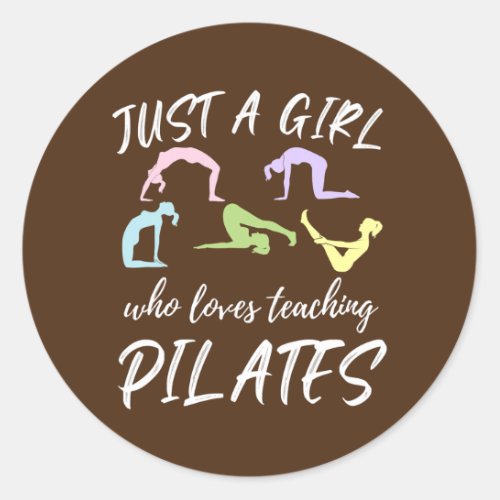 Just A Girl Who Loves Teaching Pilates Pilate Classic Round Sticker
