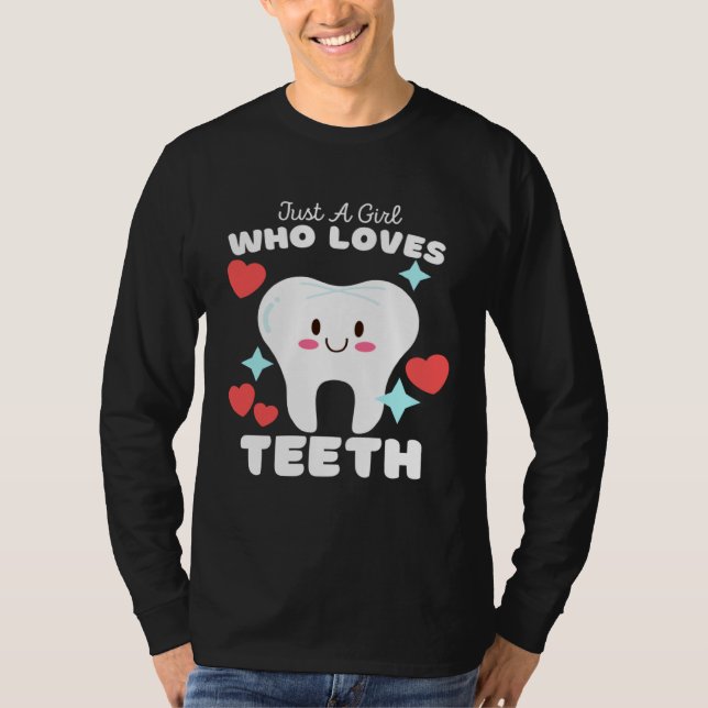 Just A Girl Who Loves Teeth  Cute Girls Teeth T-Shirt (Front)