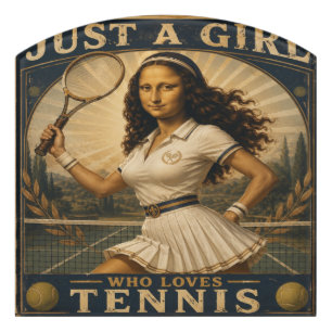 Just A Girl Who Loves Tennis Funny Mona Lisa Door Sign