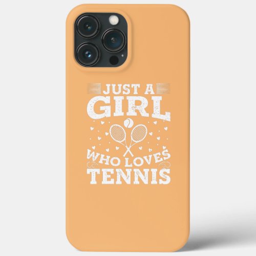 Just a Girl Who Loves Tennis Tennis Lover Player iPhone 13 Pro Max Case