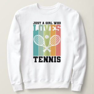 Just a girl who loves Tennis Tennis Player Gift Sweatshirt
