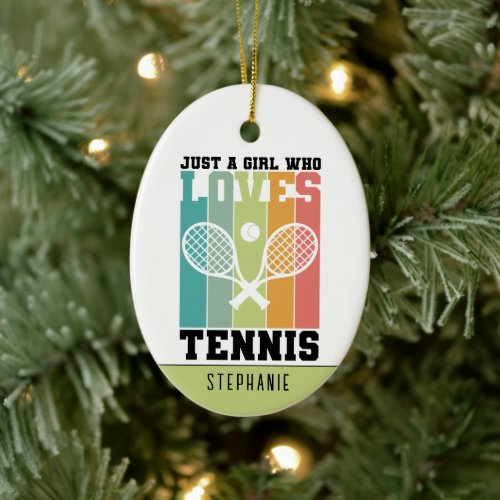 Just a girl who loves Tennis  Tennis Player Gifts Ceramic Ornament