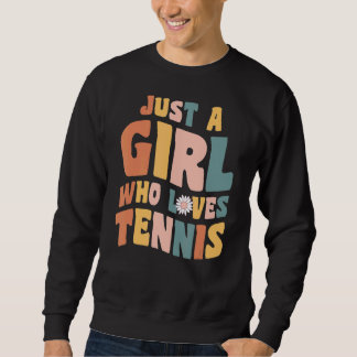 Just A Girl Who Loves Tennis Tennis Player Sports Sweatshirt