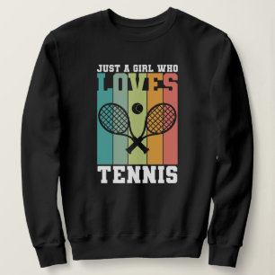 Just a girl who loves Tennis Tennis Player Sweatshirt