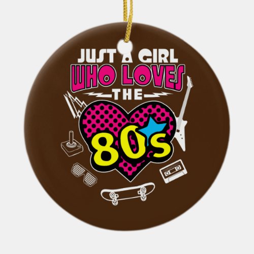 Just A Girl Who Loves The 80s Retro Vintage Ceramic Ornament