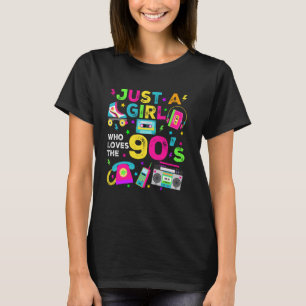 Just A Girl Who Loves The 90s, Nineties Retro Cost T-Shirt