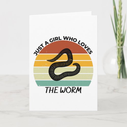 Just a girl who loves the worm card