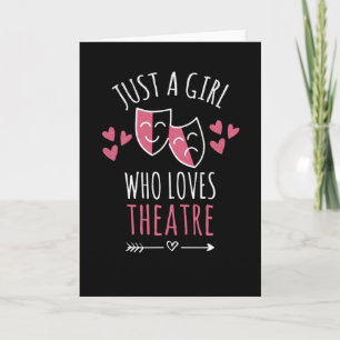 Just A Girl Who Loves Theatre Theatre Lover Card