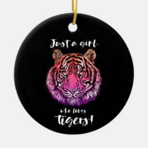 Just A Girl Who Loves Tigers! Ceramic Ornament
