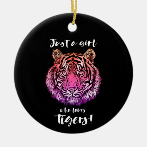 Just A Girl Who Loves Tigers Ceramic Ornament