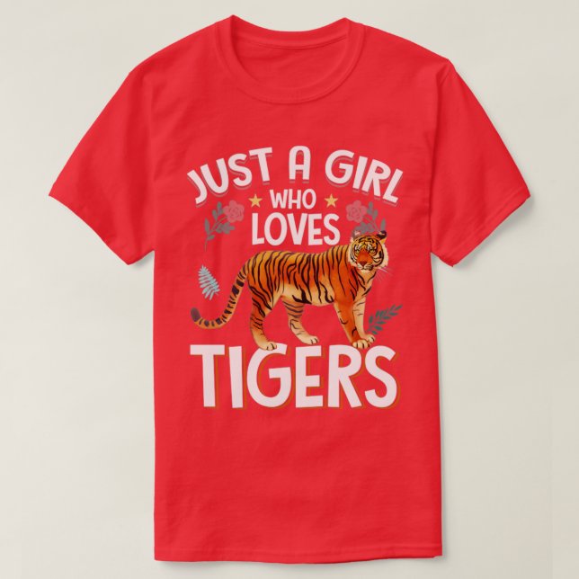 Just A Girl Who Loves Tigers Funny Tigers T-Shirt (Design Front)