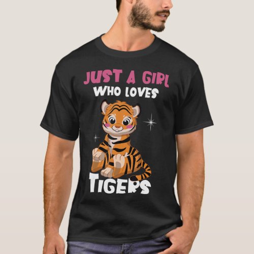 Just A Girl Who Loves Tigers I Tiger Cat I Tiger T T_Shirt