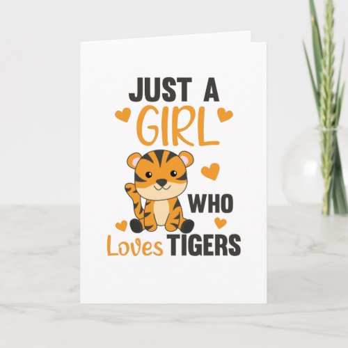 Just A Girl Who Loves Tigers Sweet Animals Tiger Card