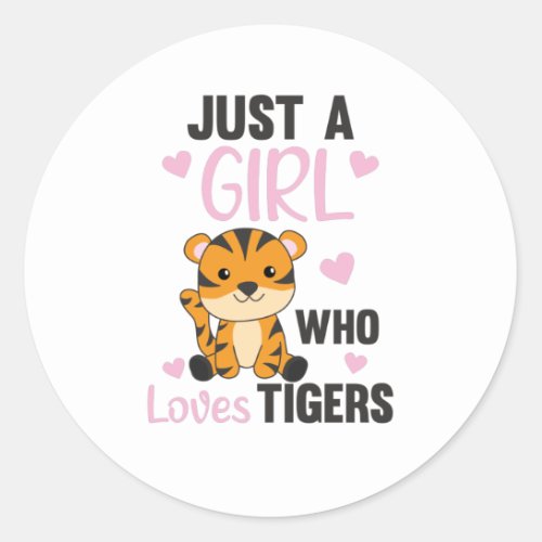 Just A Girl Who Loves Tigers Sweet Animals Tiger Classic Round Sticker