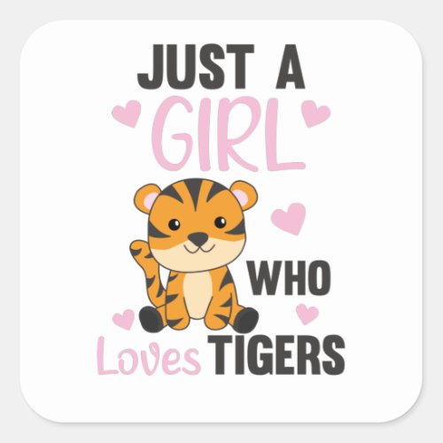 Just A Girl Who Loves Tigers Sweet Animals Tiger Square Sticker