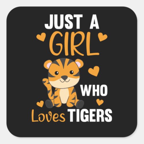 Just a girl who loves tigers _ Sweet Zoo Animals Square Sticker