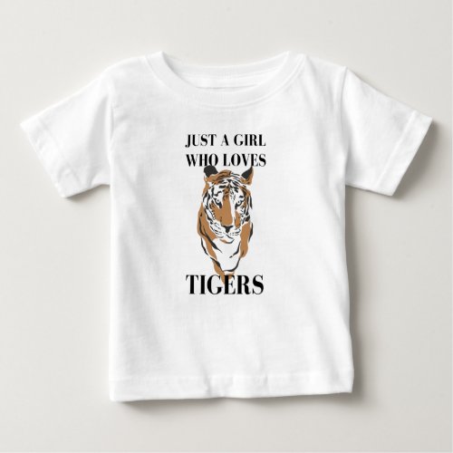 Just A Girl Who Loves Tigers Tiger Animal Lover Baby T_Shirt