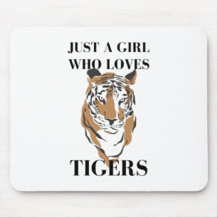 Just A Girl Who Loves Tigers Tiger Animal Lover Mouse Pad