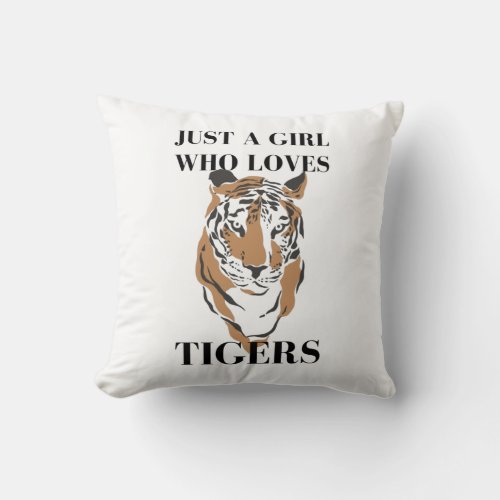 Just A Girl Who Loves Tigers Tiger Animal Lover Throw Pillow