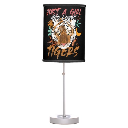 just a girl who loves tigers  Tiger Lovers Gift Table Lamp