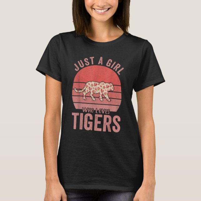Just A Girl Who Loves Tigers   Tiger Quote T-Shirt (Front)