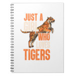 Just A Girl Who Loves Tigers Tiger Safari. Perfect Notebook