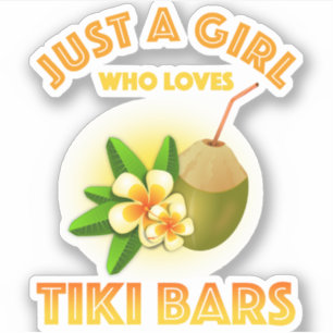Just A Girl Who Loves Tiki Bars Sticker
