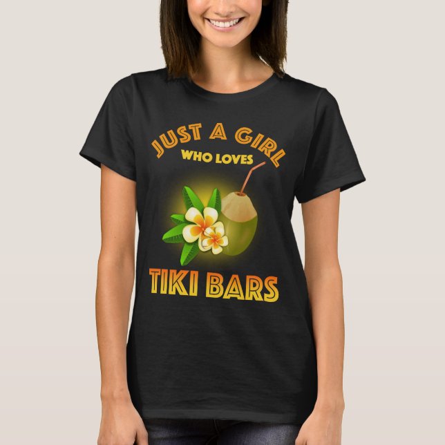 Just A Girl Who Loves Tiki Bars T-Shirt (Front)