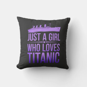 Just a Girl Who Loves Titanic: Perfect for Titanic Throw Pillow