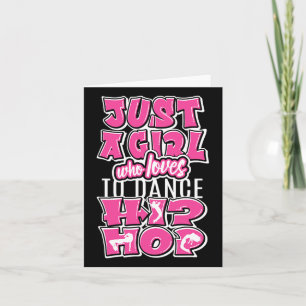 Just A Girl Who Loves To Dance Hip Hop Dancing Dan Card