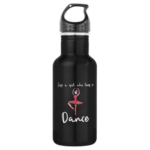 Just a girl who loves to dance stainless steel water bottle