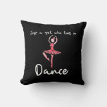 Just a girl who loves to dance throw pillow