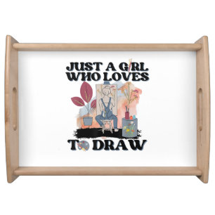 Just a Girl Who Loves to Draw Serving Tray