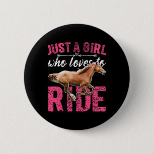 Just A Girl Who Loves To Ride Horses Horseback Rid Button