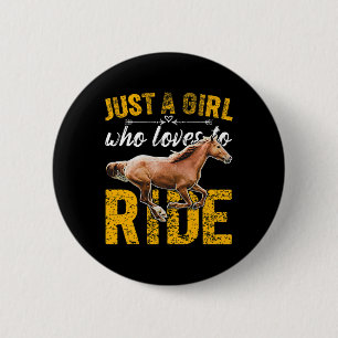 Just A Girl Who Loves To Ride Horses Horseback Rid Button
