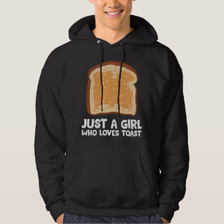 Just a Girl Who Loves Toast Hoodie