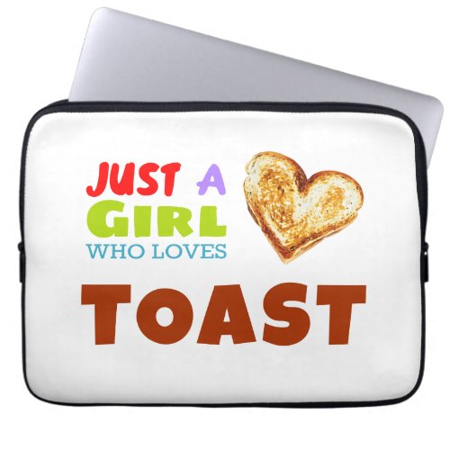 Just a girl who loves Toast Laptop Sleeve